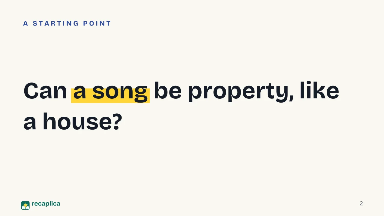 Slide 2 of the presentation on Intellectual Property: Can a song be property, like a house?