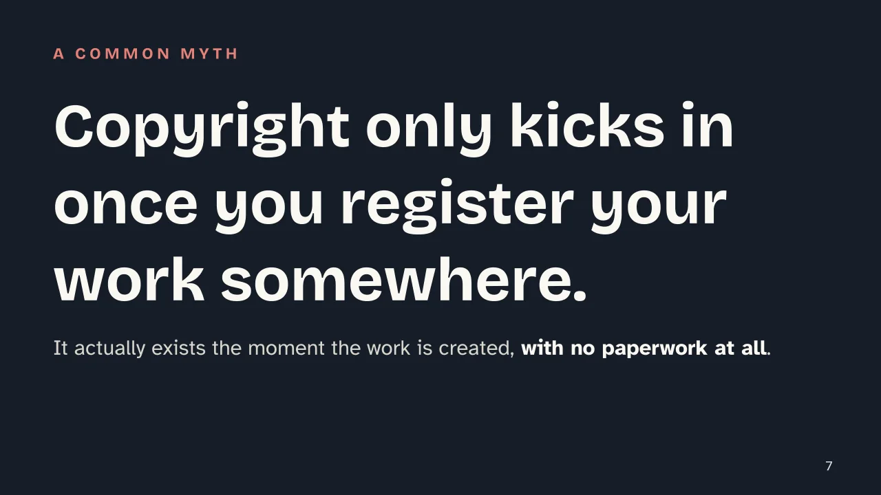 Slide 7 of the presentation on Intellectual Property: Copyright only kicks in once you register your work somewhere.