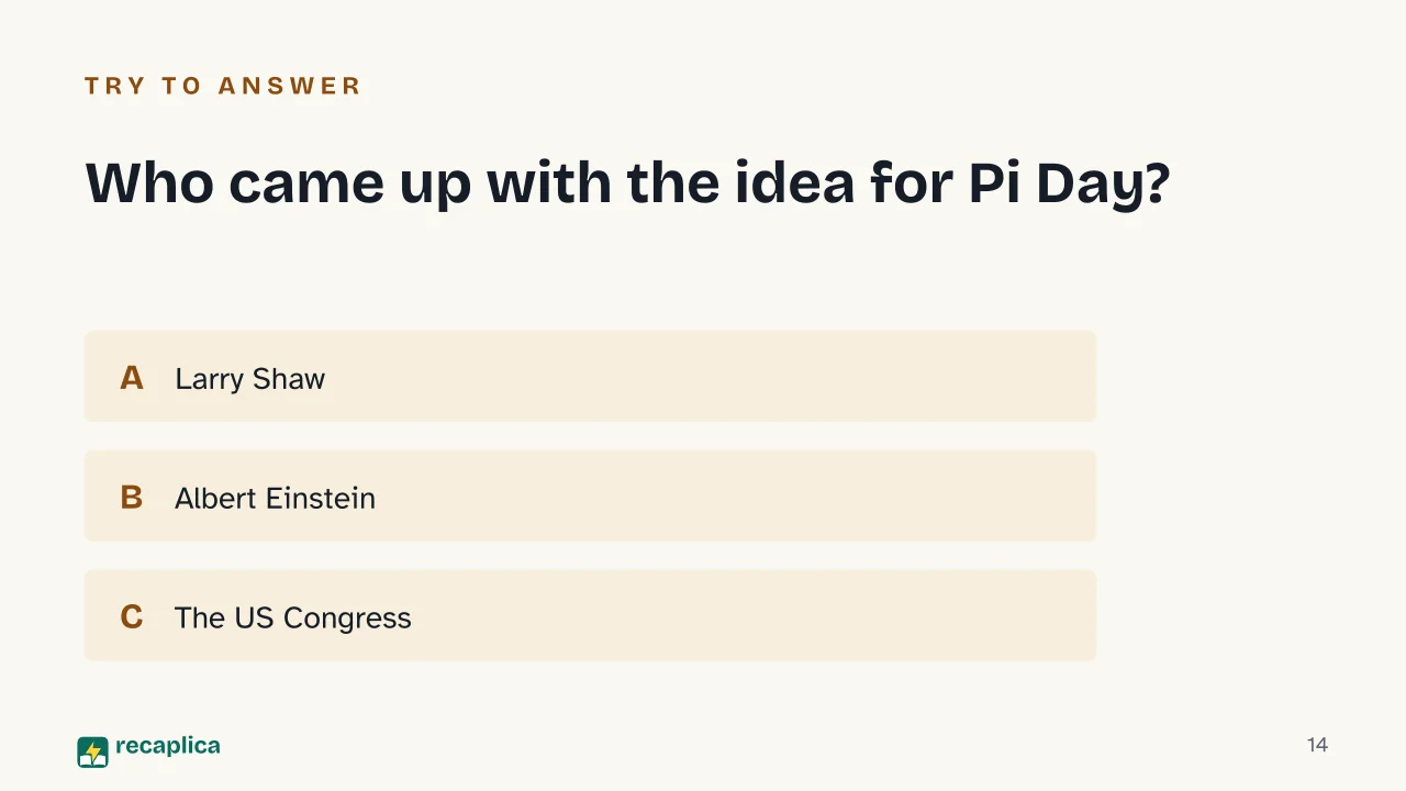 Slide 14 of the presentation on What Is Pi Day? Why It Falls on March 14: Who came up with the idea for Pi Day?