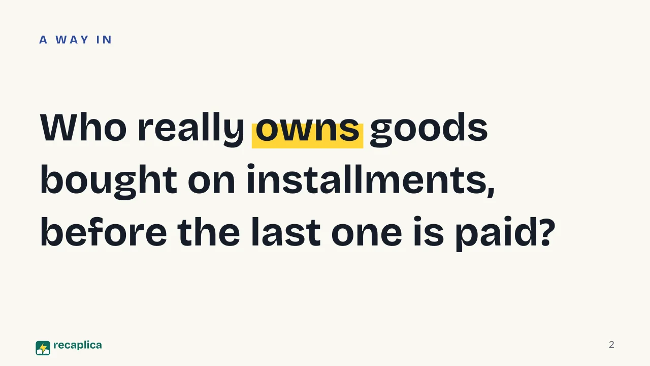 Slide 2 of the presentation on Retention of Title: Who really owns goods bought on installments, before the last one is paid?