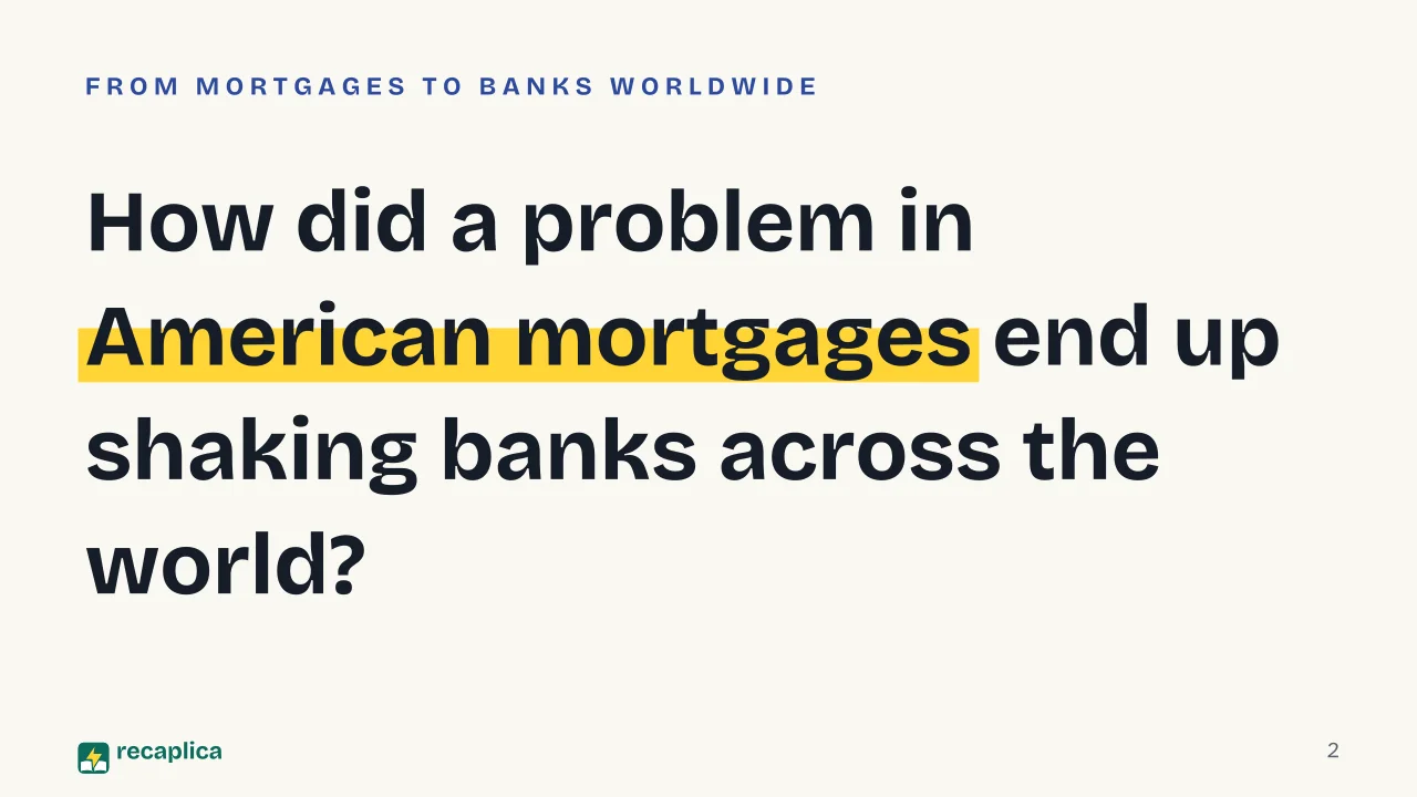 Slide 2 of the presentation on 2008 Financial Crisis: How did a problem in American mortgages end up shaking banks across the world?