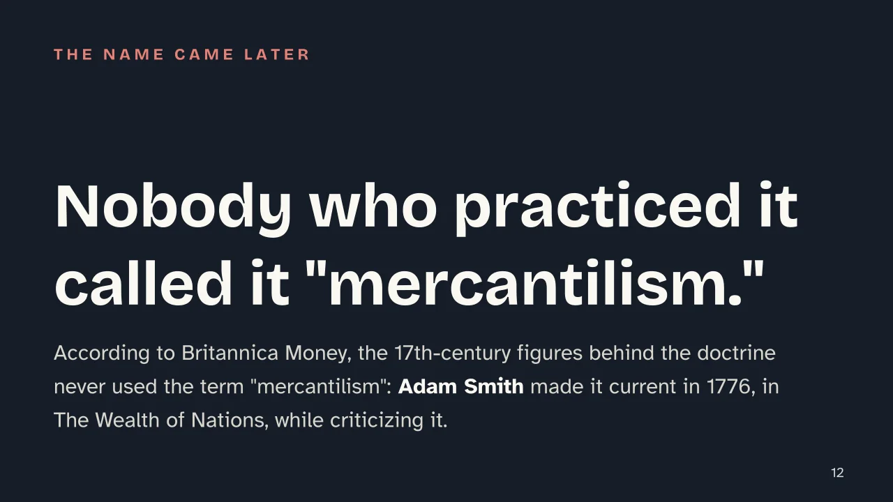Slide 12 of the presentation on Mercantilism: Nobody who practiced it called it "mercantilism."
