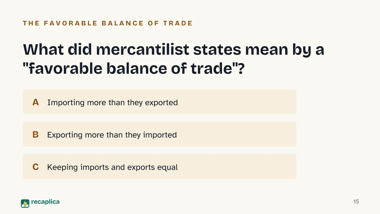 Slide 15 of the presentation on Mercantilism: What did mercantilist states mean by a "favorable balance of trade"?