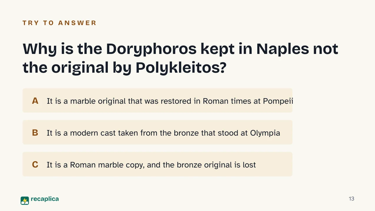 Slide 13 of the presentation on Ancient Greek Art: Why is the Doryphoros kept in Naples not the original by Polykleitos?