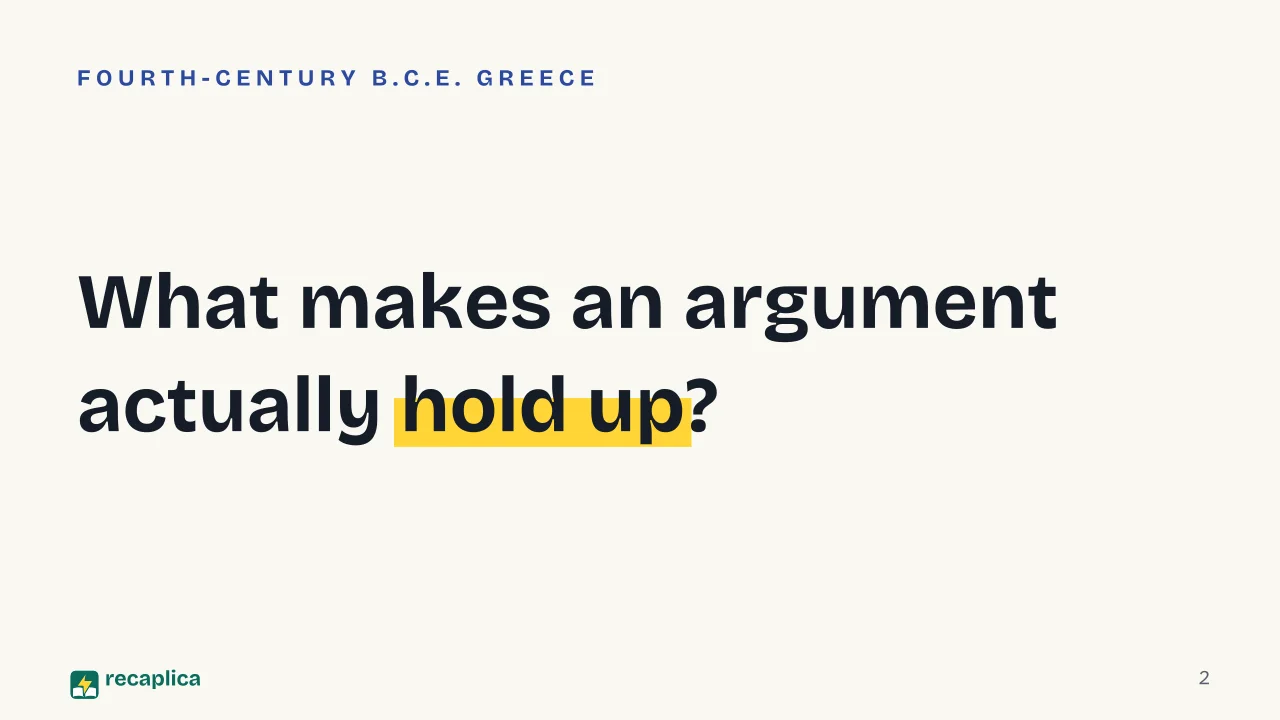 Slide 2 of the presentation on Who Was Aristotle? Logic, Nature, and Virtue, Summarized: What makes an argument actually hold up?