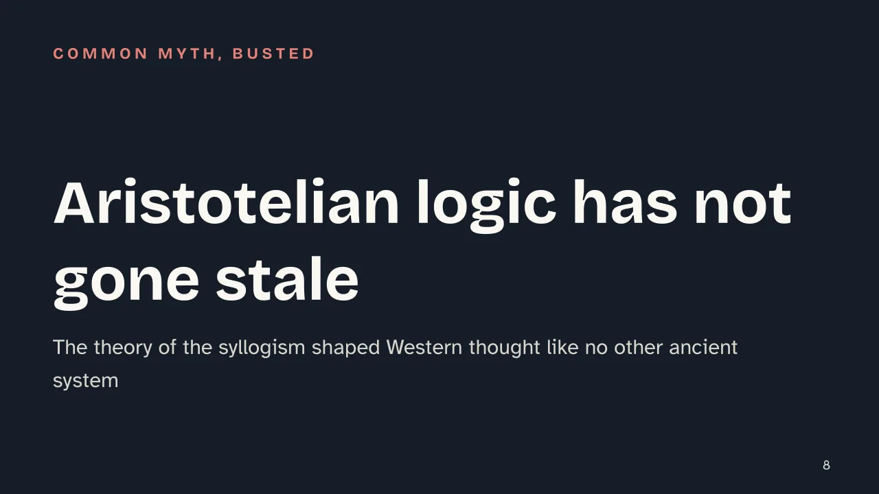 Slide 8 of the presentation on Who Was Aristotle? Logic, Nature, and Virtue, Summarized: Aristotelian logic has not gone stale