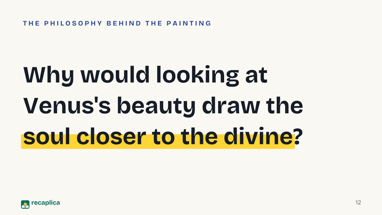 Slide 12 of the presentation on The Birth of Venus by Botticelli: Why would looking at Venus's beauty draw the soul closer to the divine?