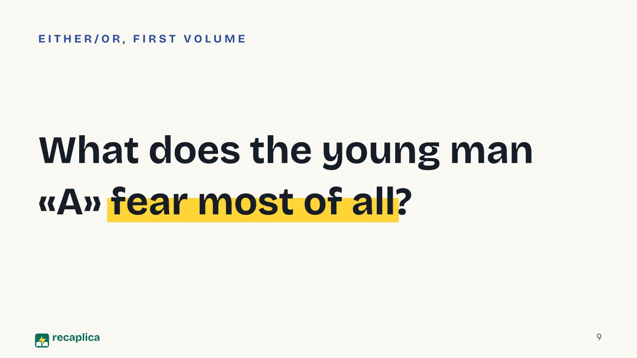 Slide 9 of the presentation on Either/Or by Kierkegaard: What does the young man «A» fear most of all?
