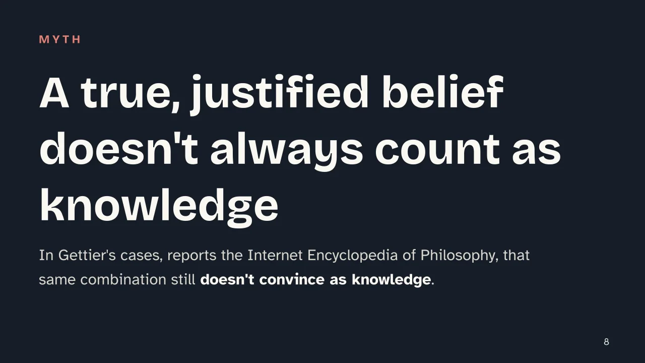 Slide 8 of the presentation on What Is Epistemology? How Philosophy Looks at Science: A true, justified belief doesn't always count as knowledge