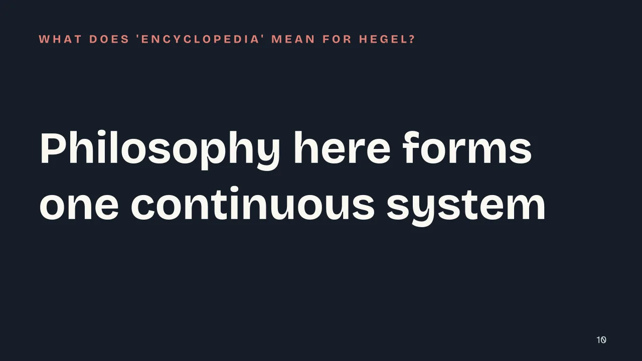 Slide 10 of the presentation on Encyclopedia of Philosophical Sciences: Philosophy here forms one continuous system