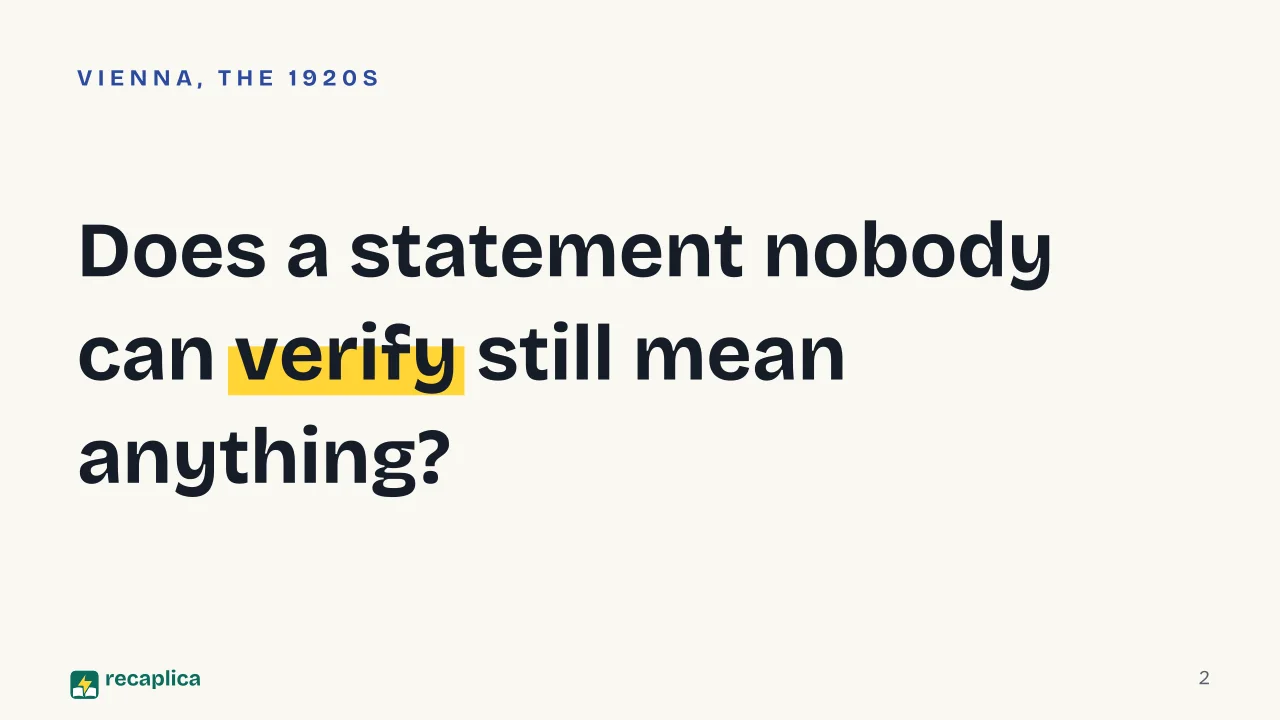Slide 2 of the presentation on Logical Positivism: Does a statement nobody can verify still mean anything?