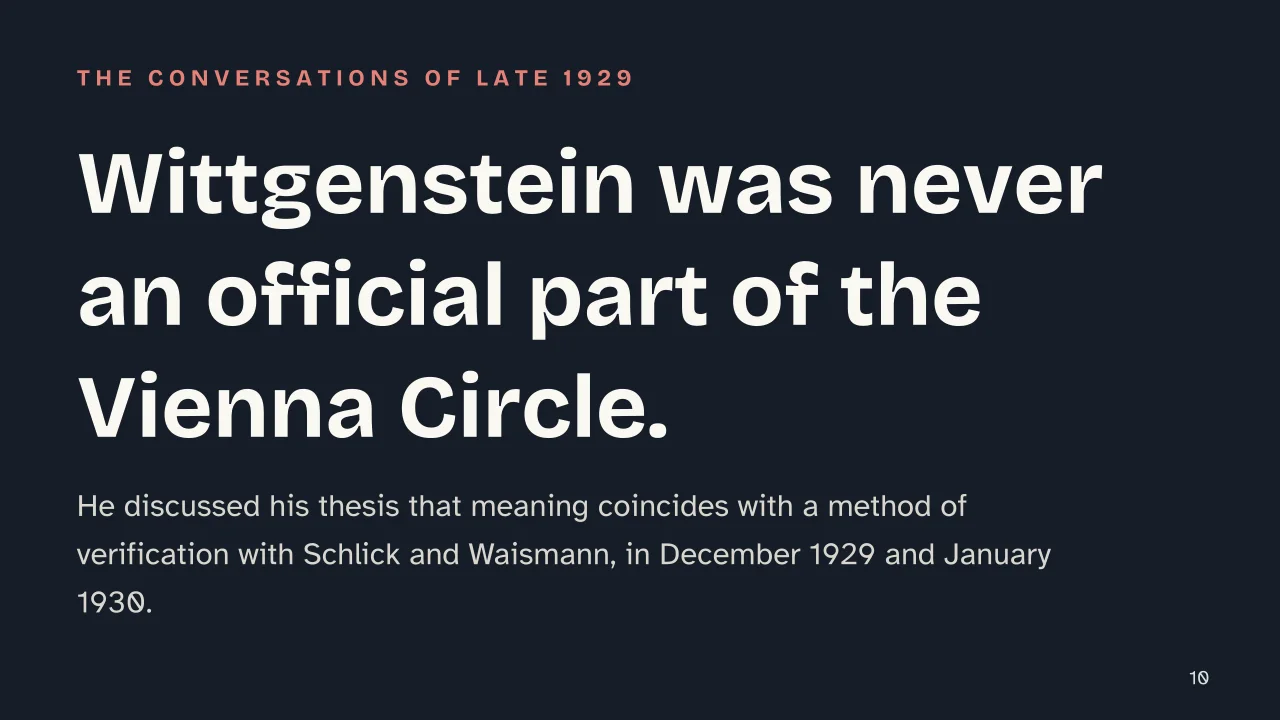 Slide 10 of the presentation on Logical Positivism: Wittgenstein was never an official part of the Vienna Circle.