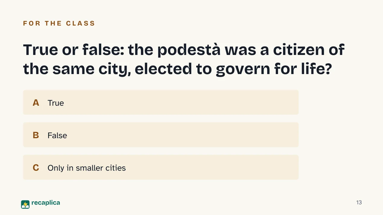 Slide 13 of the presentation on Italian City-State: True or false: the podestà was a citizen of the same city, elected to govern for life?