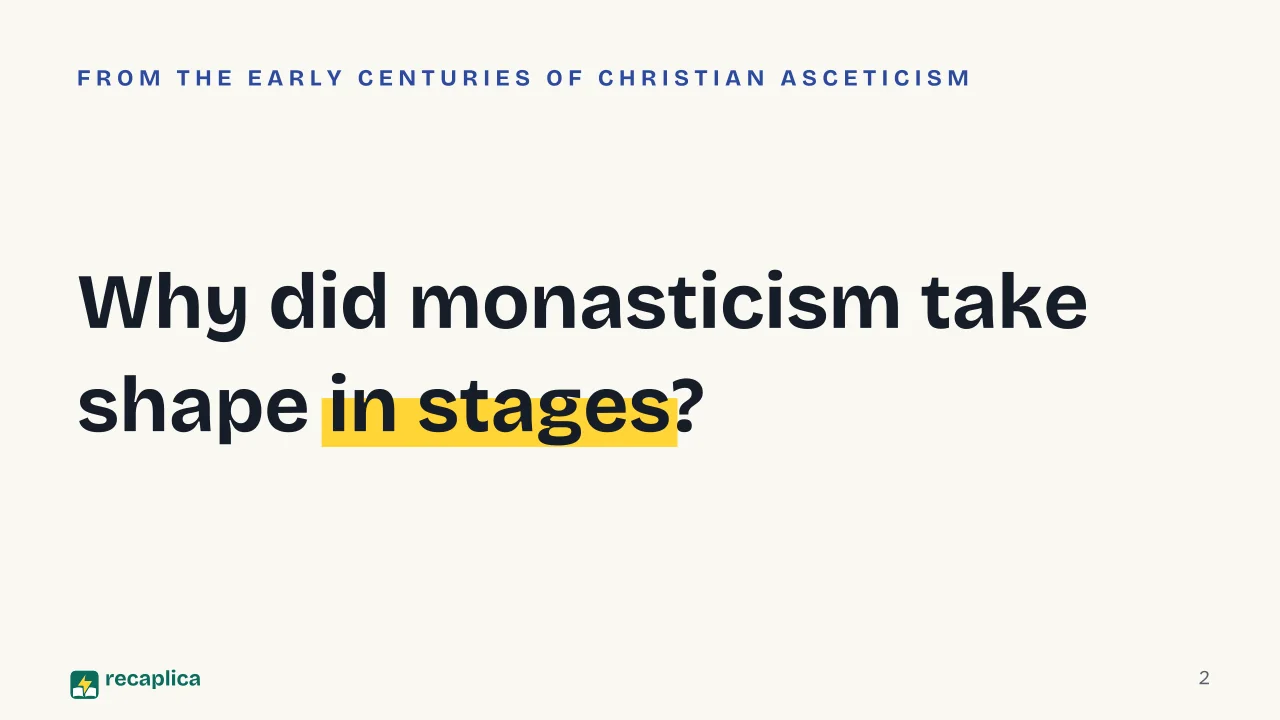 Slide 2 of the presentation on Monasticism: Why did monasticism take shape in stages?