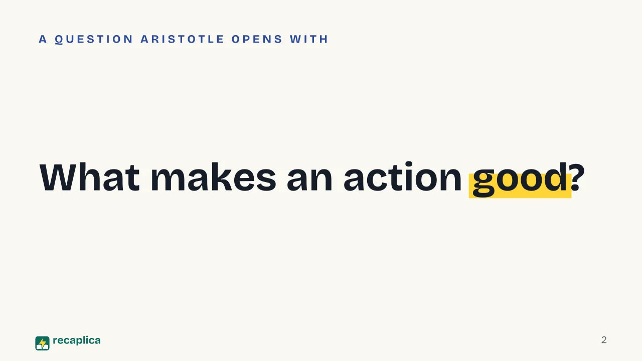 Slide 2 of the presentation on Nicomachean Ethics: What makes an action good?