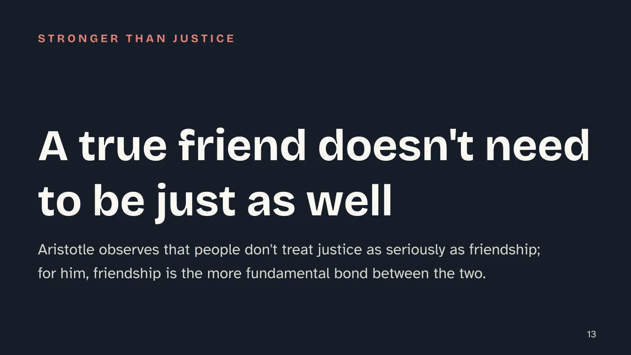Slide 13 of the presentation on Nicomachean Ethics: A true friend doesn't need to be just as well