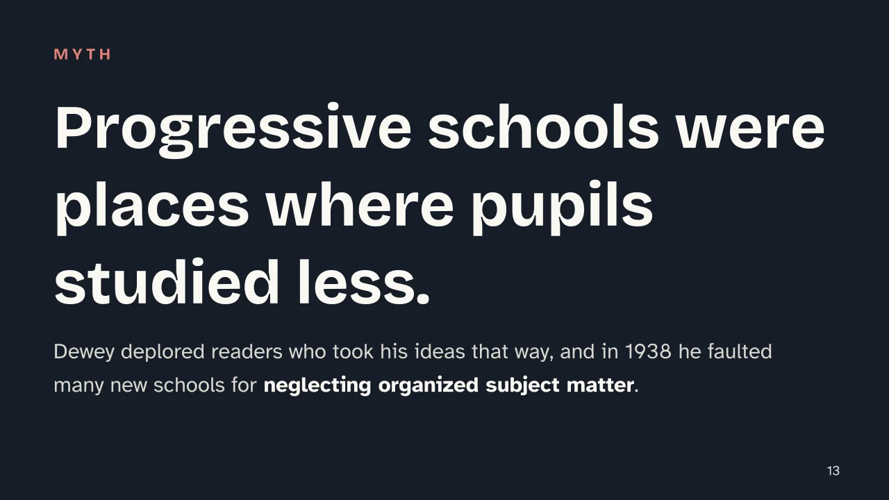 Slide 13 of the presentation on What Is Progressive Education? Principles and Pioneers of the New Schools: Progressive schools were places where pupils studied less.