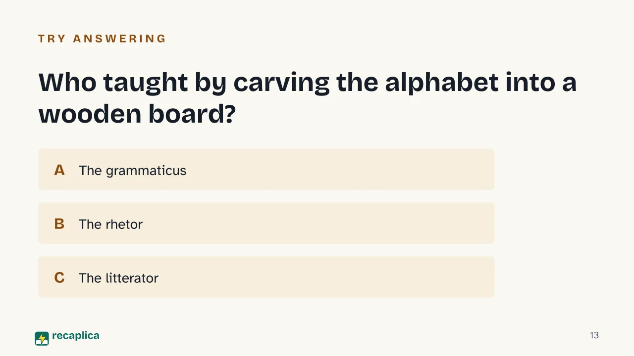 Slide 13 of the presentation on Roman Education: Who taught by carving the alphabet into a wooden board?