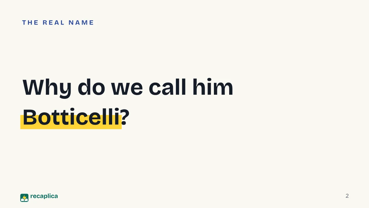 Slide 2 of the presentation on Botticelli: Why do we call him Botticelli?