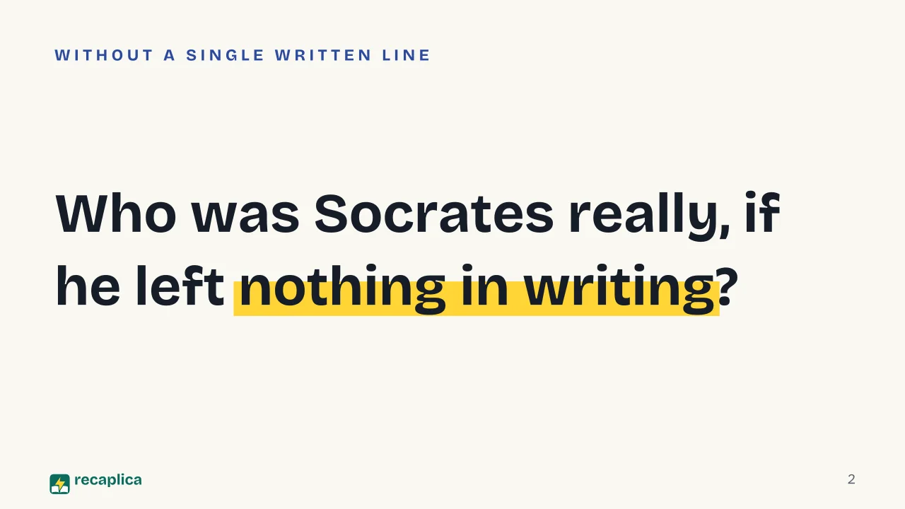 Slide 2 of the presentation on Who Was Socrates: Who was Socrates really, if he left nothing in writing?