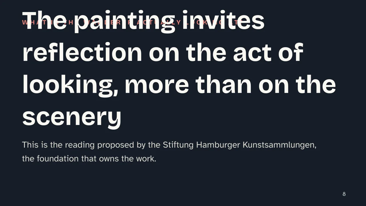 Slide 8 of the presentation on Wanderer above the Sea of Fog: The painting invites reflection on the act of looking, more than on the scenery