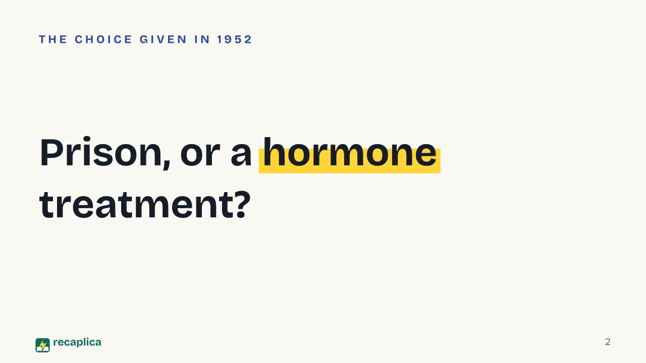 Slide 2 of the presentation on Was Alan Turing Gay? The 1952 Conviction, Chemical Castration and Pardon: Prison, or a hormone treatment?