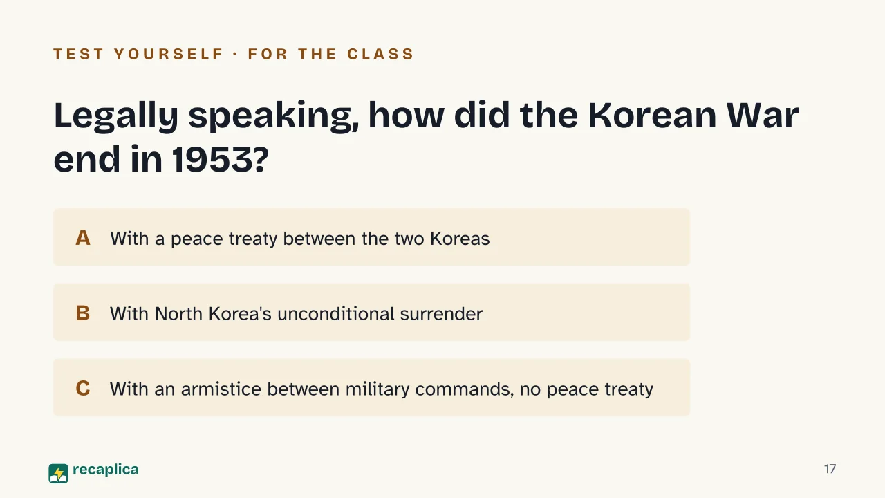 Slide 17 of the presentation on Why Korea Is Divided: Legally speaking, how did the Korean War end in 1953?