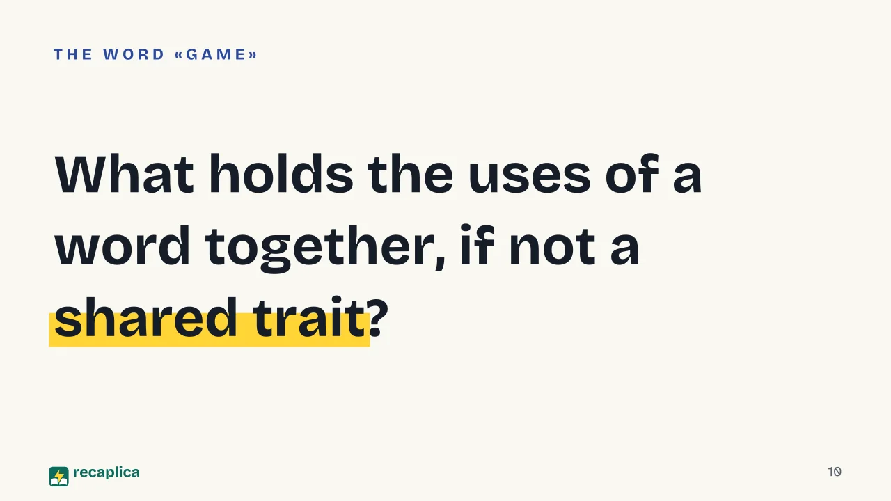 Slide 10 of the presentation on Wittgenstein's Philosophical Investigations: What holds the uses of a word together, if not a shared trait?
