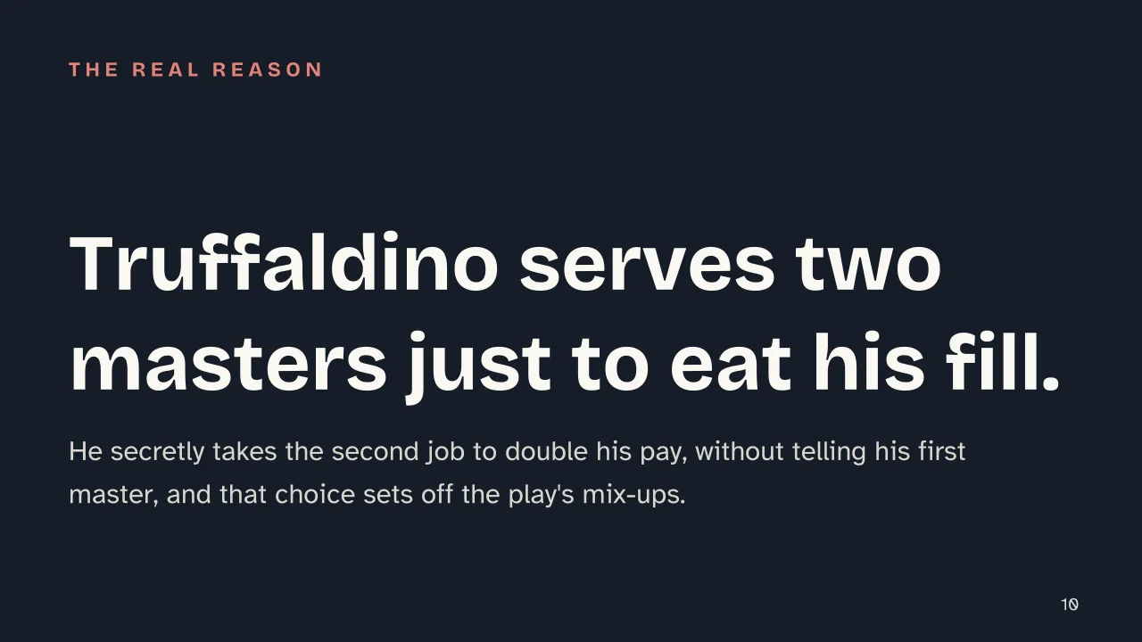 Slide 10 of the presentation on The Servant of Two Masters: Truffaldino serves two masters just to eat his fill.