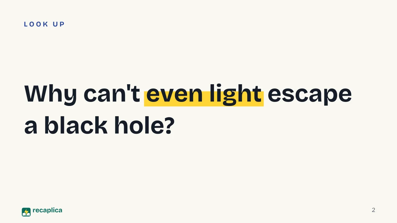 Slide 2 of the presentation on Black Holes, What They Are and How They Form: Why can't even light escape a black hole?