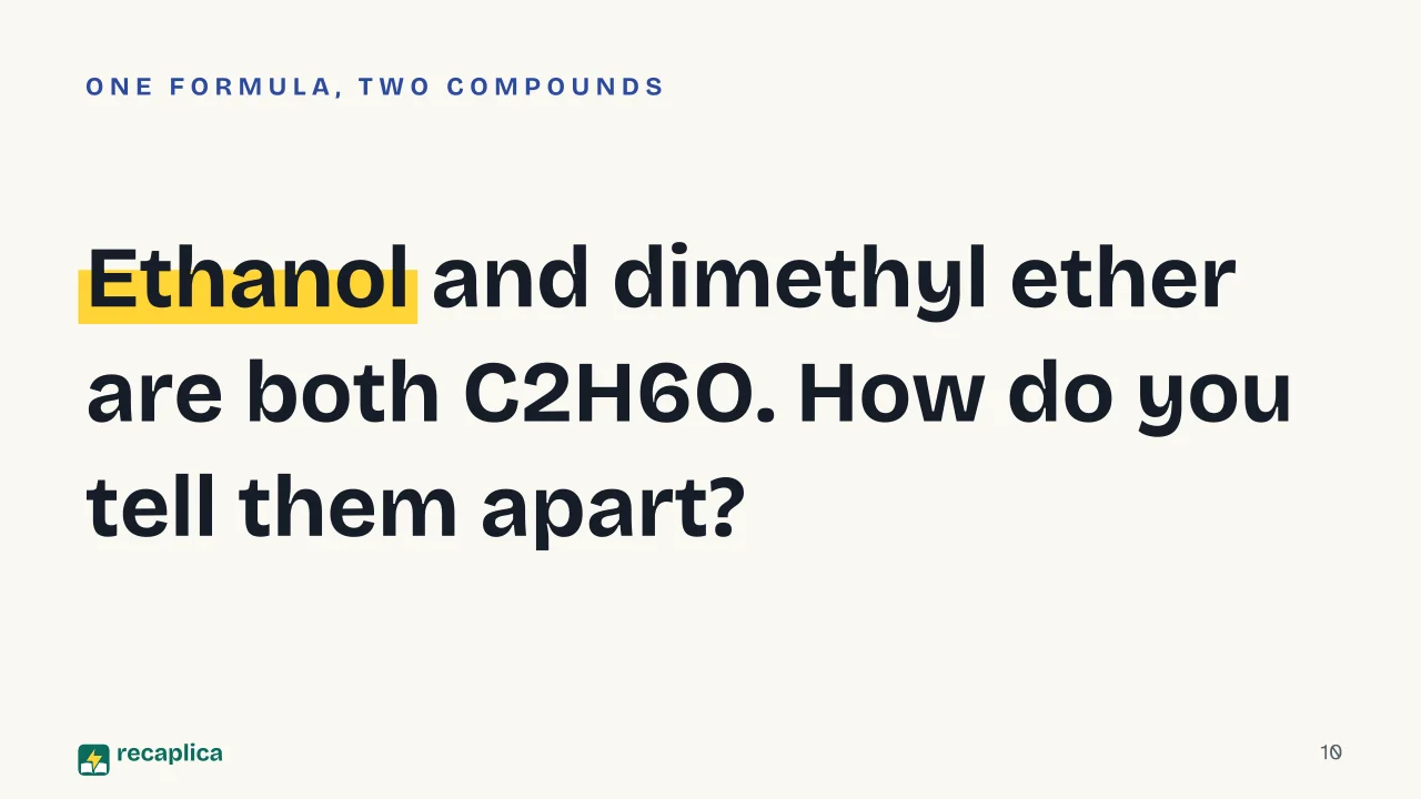 Slide 10 of the presentation on Chemical Formula: Ethanol and dimethyl ether are both C2H6O. How do you tell them apart?