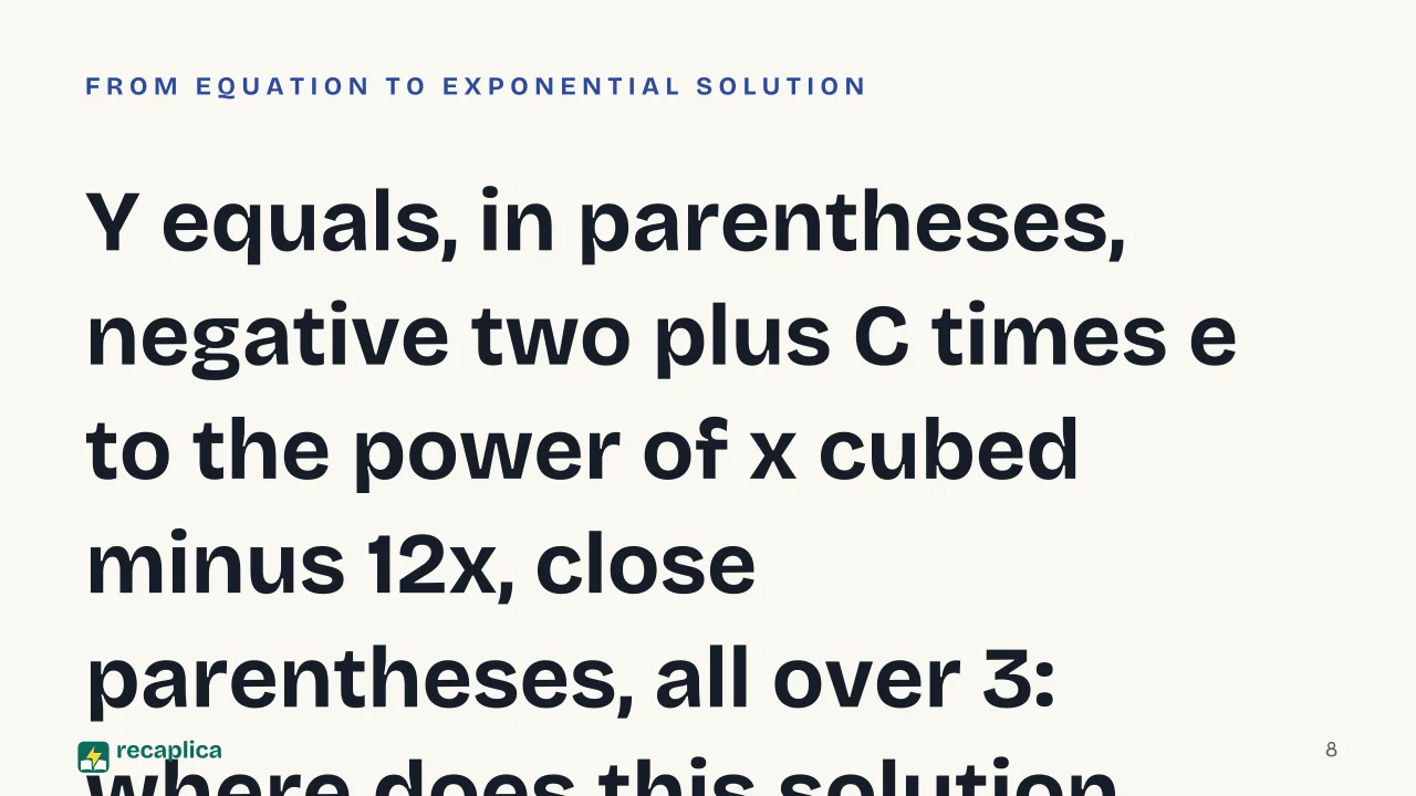 Slide 8 of the presentation on Differential Equations: Y equals, in parentheses, negative two plus C times e to the power of x cubed minus 12x, close parentheses, all over 3: where does this solution come from?