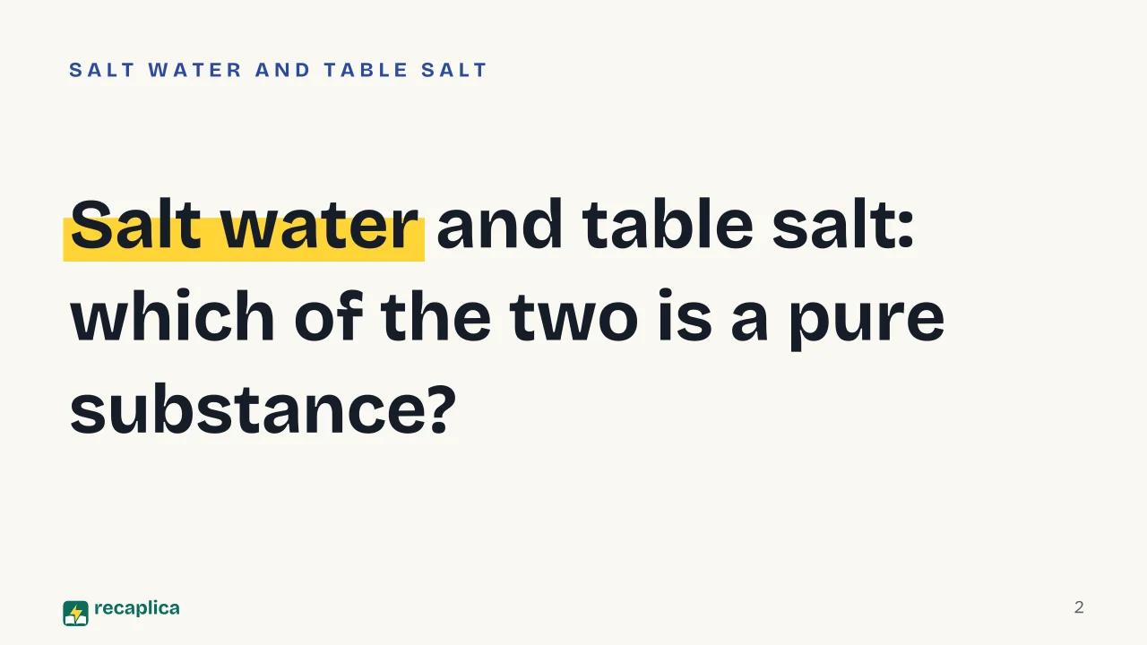 Slide 2 of the presentation on Elements, Compounds and Mixtures: Salt water and table salt: which of the two is a pure substance?