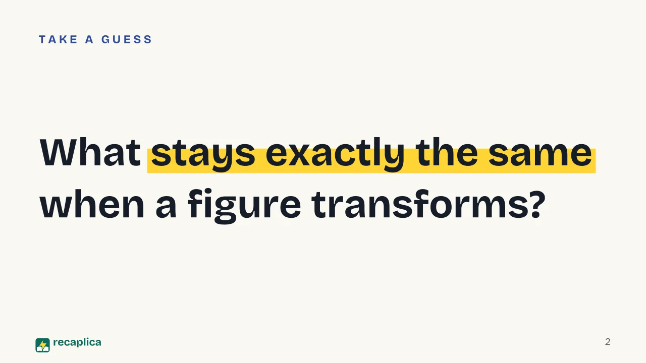 Slide 2 of the presentation on Geometric Transformations: What stays exactly the same when a figure transforms?