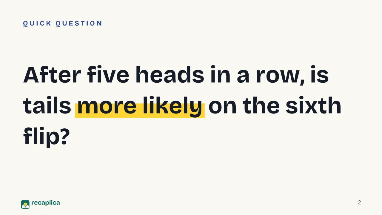Slide 2 of the presentation on How to Calculate Probability: After five heads in a row, is tails more likely on the sixth flip?