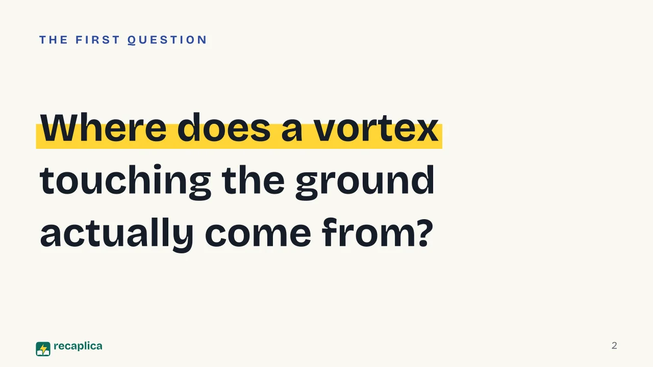 Slide 2 of the presentation on How Tornadoes Form: Where does a vortex touching the ground actually come from?