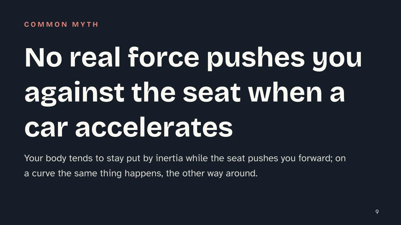 Slide 9 of the presentation on What Is an Inertial Reference Frame? Galileo's Principle of Relativity: No real force pushes you against the seat when a car accelerates