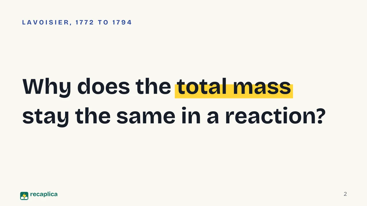 Slide 2 of the presentation on Law of Conservation of Mass, Definite Proportions and Dalton's Atomic Theory: Why does the total mass stay the same in a reaction?