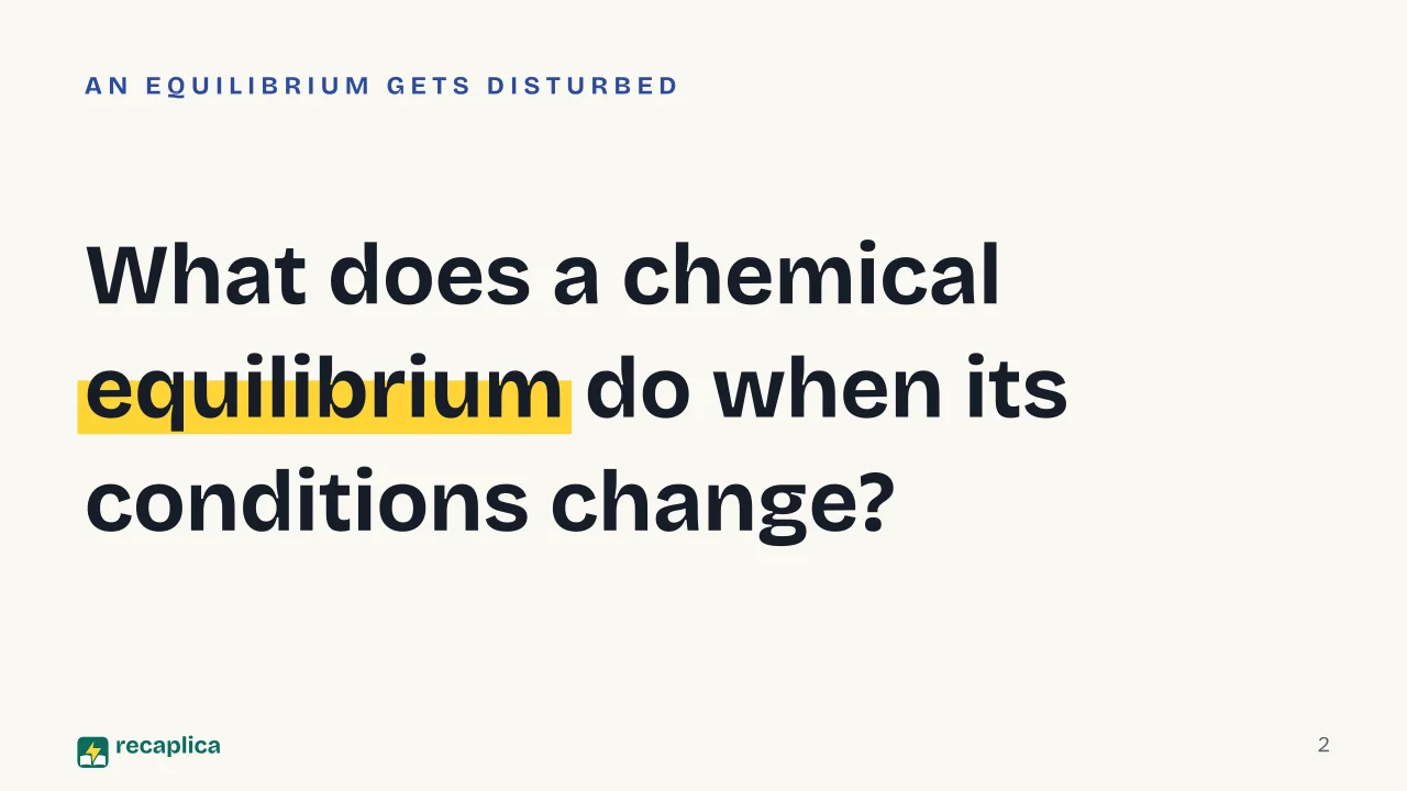Slide 2 of the presentation on Le Chatelier's Principle: What does a chemical equilibrium do when its conditions change?
