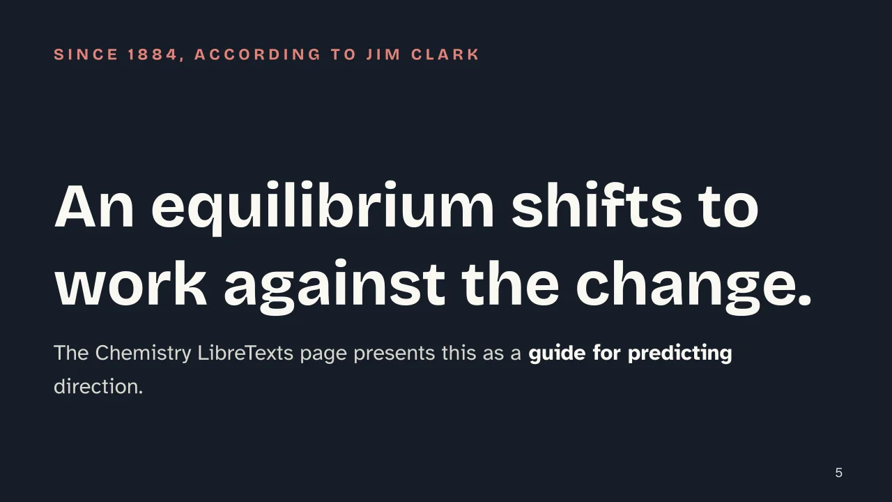 Slide 5 of the presentation on Le Chatelier's Principle: An equilibrium shifts to work against the change.