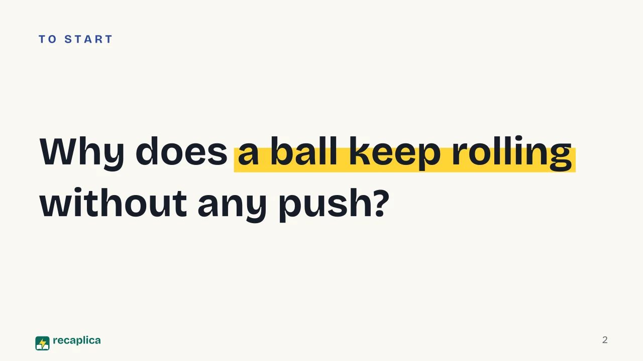 Slide 2 of the presentation on Newton's Three Laws of Motion: Why does a ball keep rolling without any push?