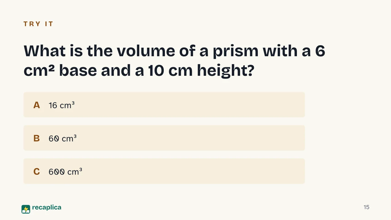 Slide 15 of the presentation on Triangular Prism Volume Formula: What is the volume of a prism with a 6 cm² base and a 10 cm height?