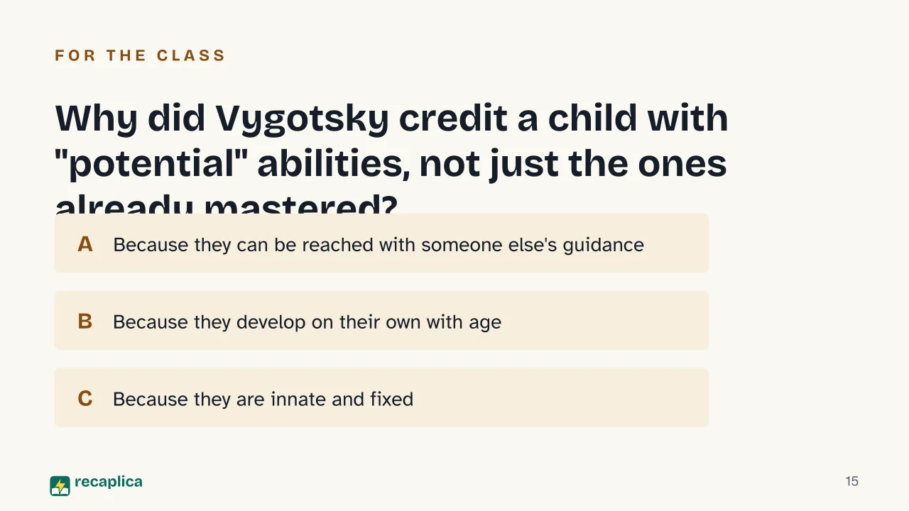 Slide 15 of the presentation on What Is Sociocultural Theory? Vygotsky's Explanation: Why did Vygotsky credit a child with "potential" abilities, not just the ones already mastered?