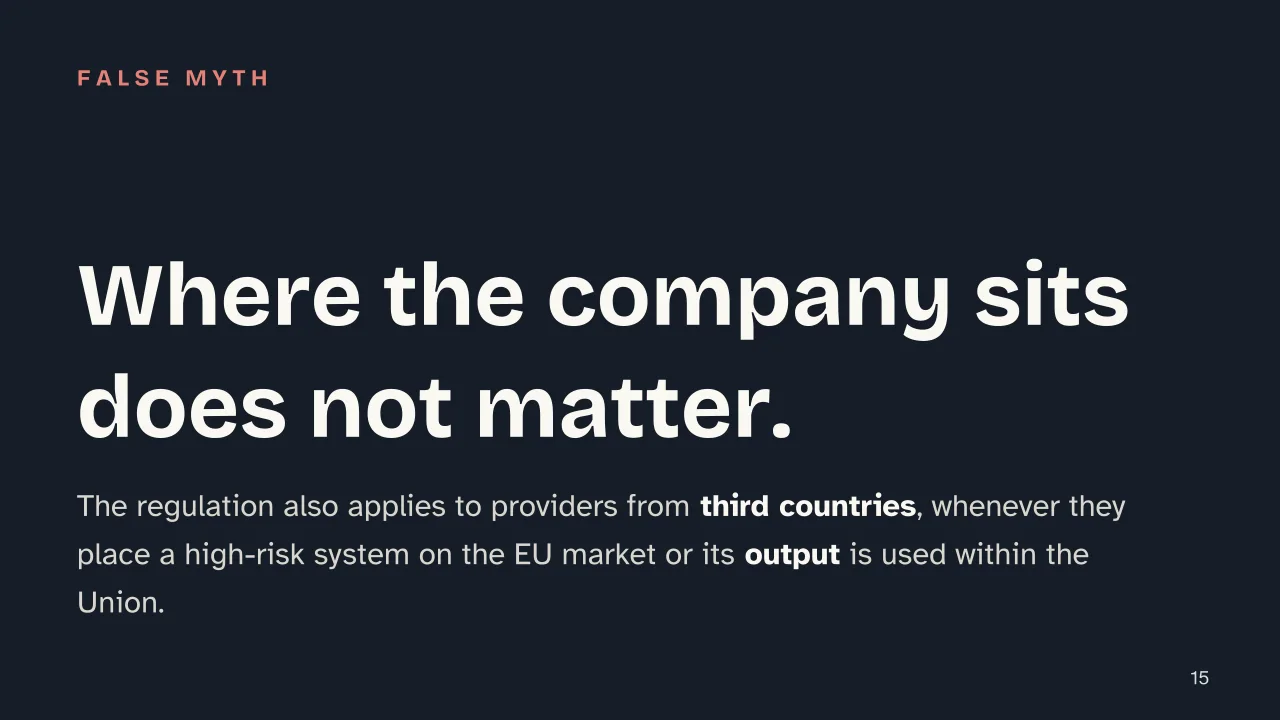 Slide 15 of the presentation on The EU AI Act: Where the company sits does not matter.