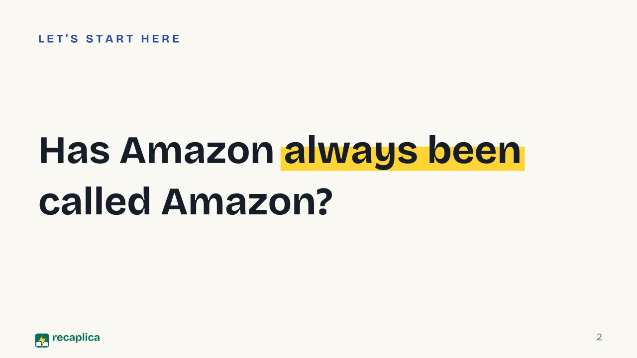 Slide 2 of the presentation on History of Amazon and Jeff Bezos: Has Amazon always been called Amazon?