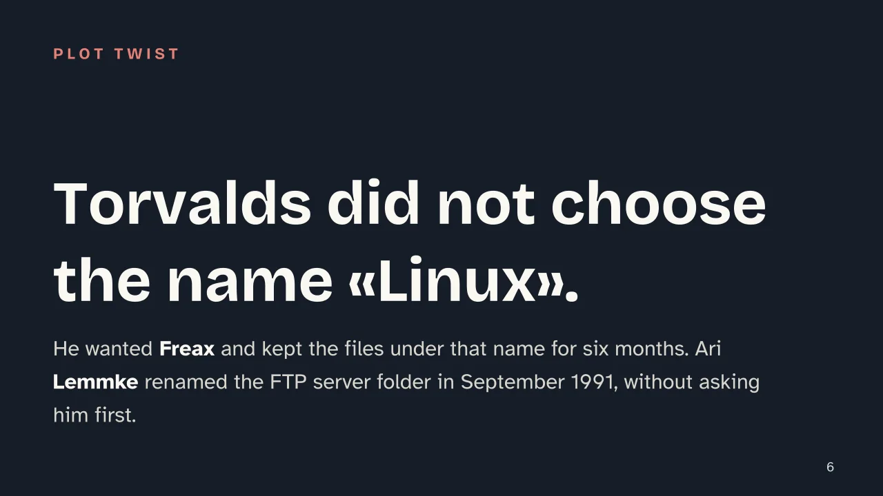 Slide 6 of the presentation on History of Linux: Torvalds did not choose the name «Linux».