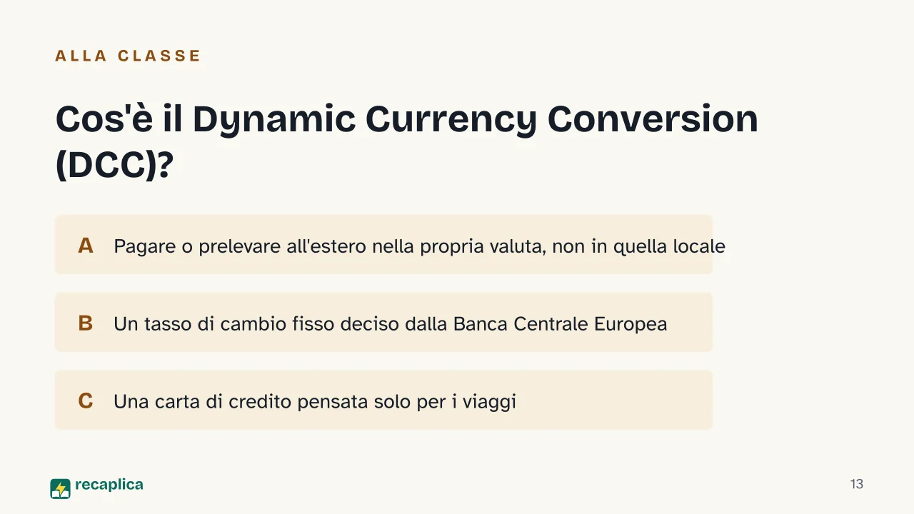 Slide 13 della presentazione su Commissioni cambio valuta, come funzionano quando si paga o si preleva all'estero: Cos'è il Dynamic Currency Conversion (DCC)?