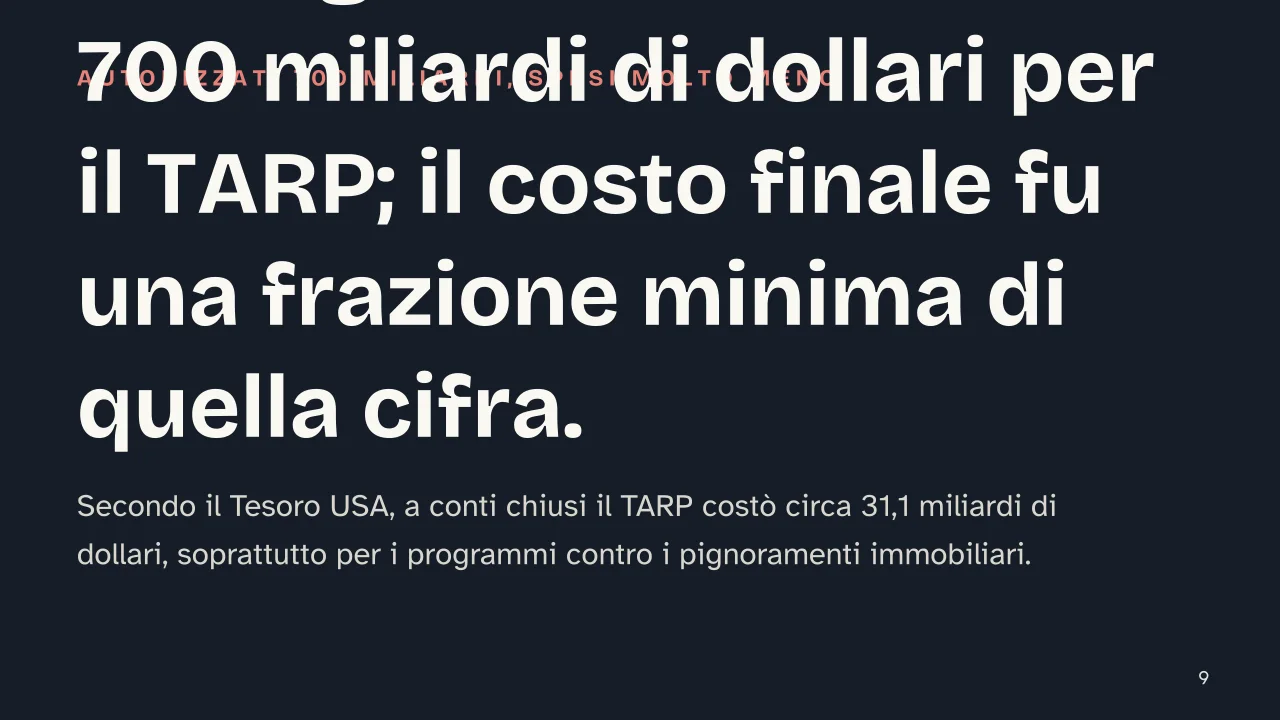 Slide 9 della presentazione su Crisi finanziaria del 2008: Il Congresso autorizzò 700 miliardi di dollari per il TARP; il costo finale fu una frazione minima di quella cifra.
