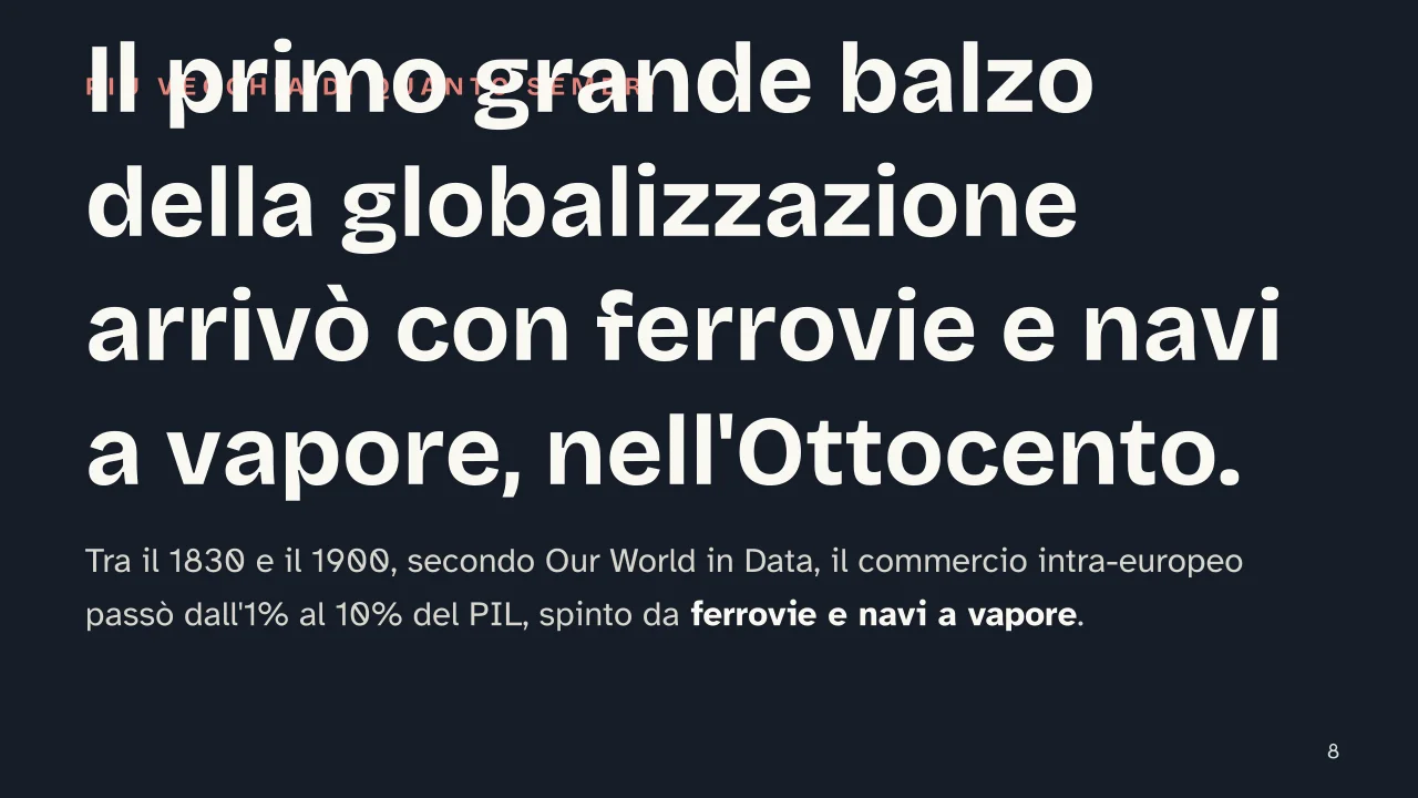 Slide 8 della presentazione su Globalizzazione: Il primo grande balzo della globalizzazione arrivò con ferrovie e navi a vapore, nell'Ottocento.