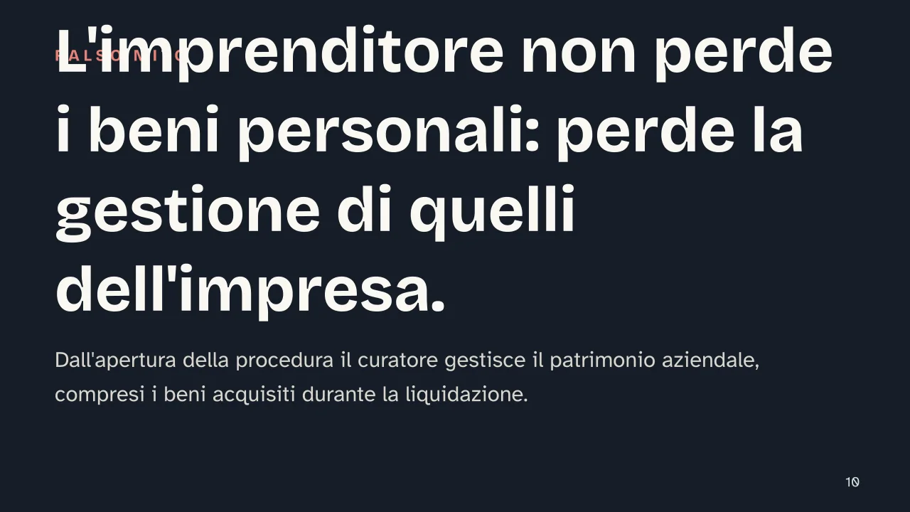 Slide 10 della presentazione su Liquidazione giudiziale: L'imprenditore non perde i beni personali: perde la gestione di quelli dell'impresa.